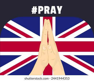 Pray for United Kingdom, help or support concept, United Kingdom flag with praying hands, interantional campaign and humanity idea, vector design, stop war, solidarity and union