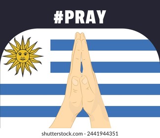 Pray for Uruguay, help or support concept, Uruguay flag with praying hands, interantional campaign and humanity idea, vector design, stop war, solidarity and union