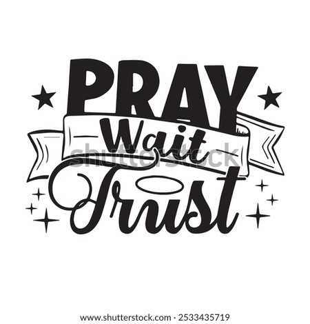 pray wait trust background inspirational positive quotes, motivational, typography, lettering design