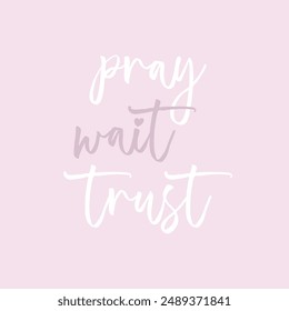 Pray, Wait, Trust, Bible verse text vector, Printable scripture text, Bible text art vector