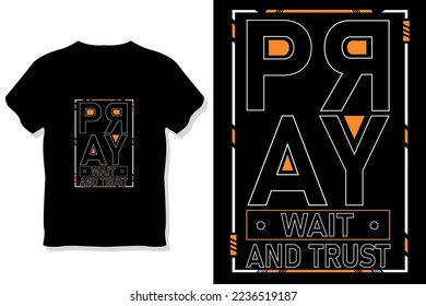 pray wait and trust  motivational quotes typography t shirt design
