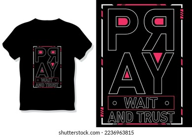 pray wait and trust  motivational quotes typography t shirt design
