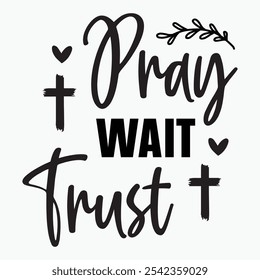 Pray wait trust retro t shirt design