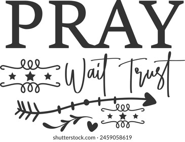 Pray wait Trust Sublimationsdesign herunterladen, Christian Jesus , Pray Religious , Sublimationsdesigns herunterladen