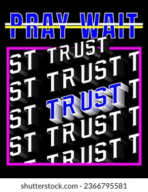 Pray Wait Trust Typography Tshirt

