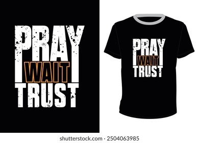 Pray Wait Trust, typography vector design for t-shirt print