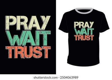 Pray Wait Trust, typography vector design for t-shirt print