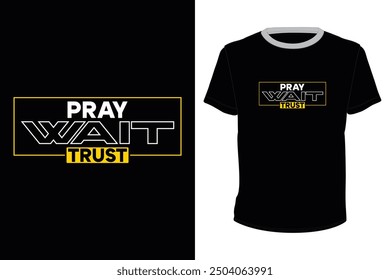 Pray Wait Trust, typography vector design for t-shirt print
