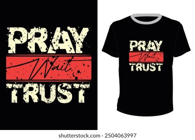 Pray Wait Trust, typography vector design for t-shirt print