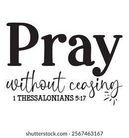 
Pray Without Ceasing 1 Thessalonians 5 17