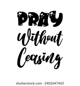 pray without ceasing black letter quote