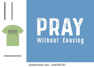 Pray without ceasing t shirt design