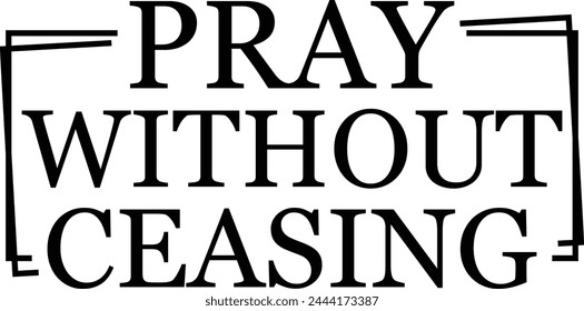 Pray without ceasing T shirt Design