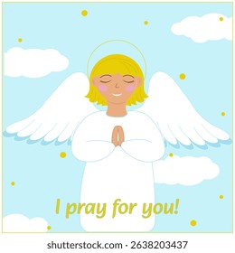 I pray for you! Postcard, banner, flyer, gift, Angel in white dress, praying, smile, halo, prayer, Angel Day, heaven, clouds, saint, holiday