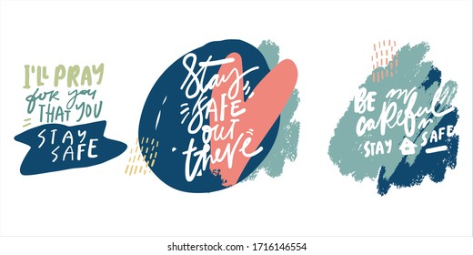 I’ll pray for you that you stay safe. Stay safe out there. Be careful. Stay safe. Stay safe posters. Hand lettering illustration for your design. Modern background