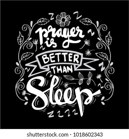 Prayer is better than sleep lettering. Message.