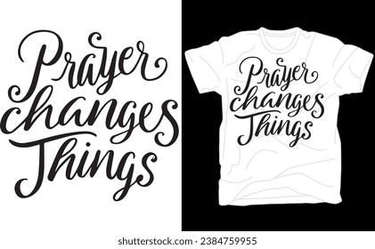 Prayer Changes Things, Created With a Purpose, Christian, Worthy, You Matter 
