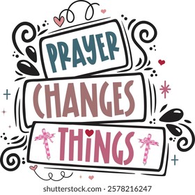 Prayer Changes Things - Retro Christian Valentine t-shirt design, Valentine t-shirt design, Retro Religious Valentine png, Happy Valentine's day T-shirt Design, Jesus T-shirt Design