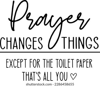 Prayer Changes Things SVG, Christian Svg, Religious Svg, Faith, Prayer Changes Things Cut Files, Cricut, Silhouette, Png, Eps, Dxf