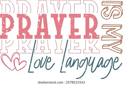 Prayer Is My Love Language - Retro Christian Valentine t-shirt design, Valentine t-shirt design, Retro Religious Valentine png, Happy Valentine's day T-shirt Design, Jesus T-shirt Design