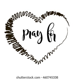 Prayer for peace.Pray for.Heart shape.Vector religions lettering