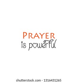 Prayer is powerful, typography for print or use as poster, flyer or T shirt