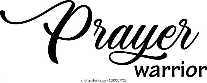 Prayer Warrior, Christian faith, Typography for print or use as poster, card, flyer or T Shirt