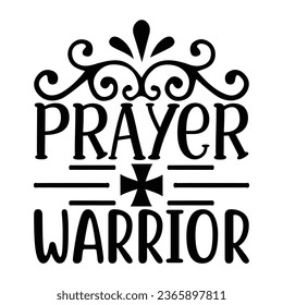 Prayer Warrior, Christian quotes  cut files Design, Christian quotes t shirt designs Template svg