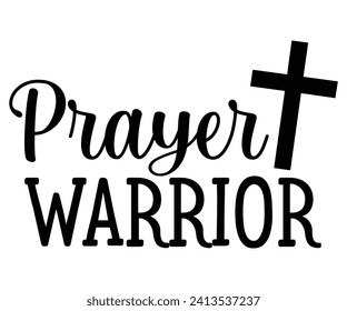 prayer warrior Svg,Christian,Love Like Jesus, XOXO, True Story,Religious Easter,Mirrored,Faith Svg,God, Blessed  svg