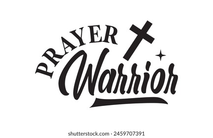 Prayer Warrior T shirt Design, Vector File  