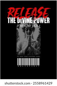 Praying angel graphic with slogan “RELEASE THE DIVINE POWER INSIDE YOU ” Vector illustration design for slogan tee, t shirt, fashion graphic, print and poster