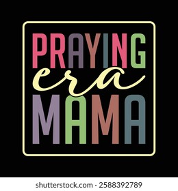 Praying Era mama Easter T-Shirt Design.