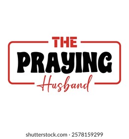 Praying Husband Valentines Day T-Shirt Design.