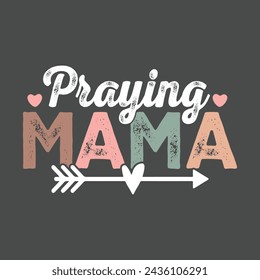 Praying Mama. Mom Mama Mother's Day T-Shirt Design, Posters, Greeting Cards, Textiles, and Sticker Vector Illustration