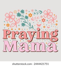 Praying Mama Mom Mama Mother's Day T-Shirt Graphic.