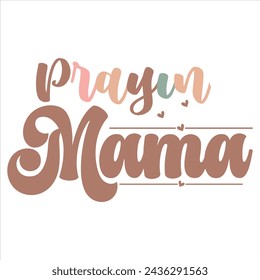 PRAYING MAMA  MOTHER'S DAY T-SHIRT DESIGN