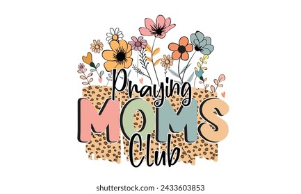 Praying Moms Club Sublimation T-Shirt Design