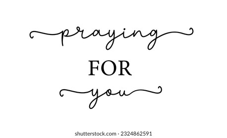 Praying for you. Christian vector quote. Inspiration typography quote. Poster religious words praying for you. Vector text illustration. Christian poster concept.