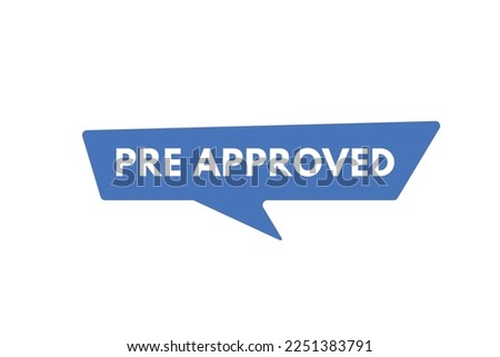 pre approved text Button. pre approved Sign Icon Label Sticker Web Buttons