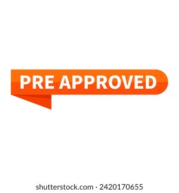 Pre Approved Text In Orange Rectangle Ribbon Shape For Sign Information Announcement Business Marketing Social Media
