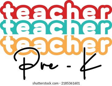 Pre K Teacher, back to school teacher stacked text colorful typography design isolated on white background. Vector school elements. Best for t shirt, background, poster, banner, greeting card