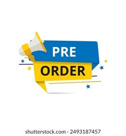 Pre order label icon. White background with speech bubble. Banner with megaphone. Vector illustration.