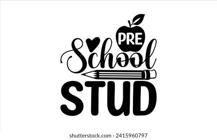 Pre school stud - School T-Shirt Design, Vector typography for posters, stickers, Cutting Cricut and Silhouette, banner, card Templet, flyer and mug.