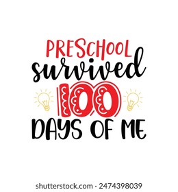 Pre School Survived 100 days of me, Back To School T shirt, typography t shirt design vector Print Template, Welcome Back to School T-shirt Design, 100 days days of school shirt