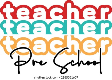 Pre School Teacher, back to school teacher stacked text colorful typography design isolated on white background. Vector school elements. Best for t shirt, background, poster, banner, greeting card