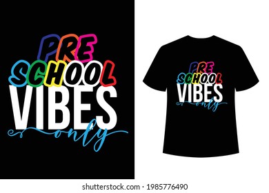 pre school vibes only beautiful typography t shirt , print ready t shirt for pre school or back to school concept