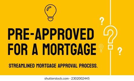 Pre-approved for a Mortgage - Conditional approval for home loan.
