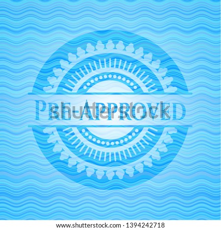 Pre-Approved water emblem. Vector Illustration. Detailed.