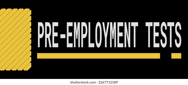 Pre-Employment Tests - Various assessments used by employers to evaluate job candidates before making a hiring decision.