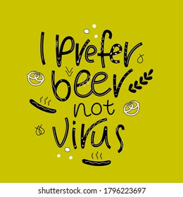 I PREFER BEER NOT VIRUS-Humoring motivating slogan, scandinavian style saying on pale pink background. Typography poster with doodle drawings. Banner, card, badge, T shirt print design
